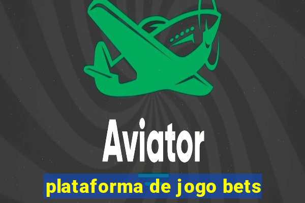 plataforma de jogo bets